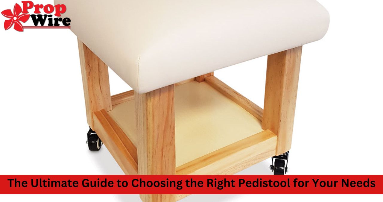 The Ultimate Guide to Choosing the Right Pedistool for Your Needs