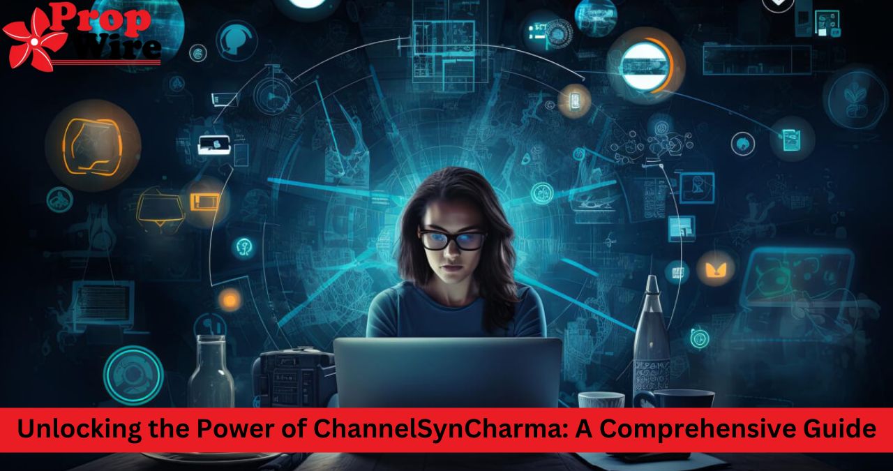 Unlocking the Power of ChannelSynCharma: A Comprehensive Guide